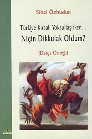 Türkiye Kırsalı Yoksullaşırken Niçin Dik Kulak Oldum