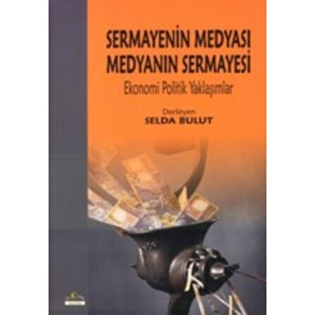 Sermayenin Medyası Medyanın Sermayesi