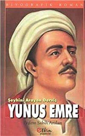 Şeyhini Arayan Derviş Yunus Emre / Erdem Sabih Anılan
