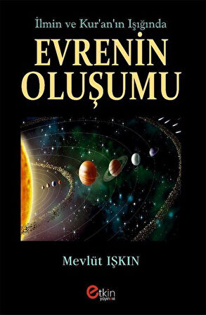 İlmin ve Kur'an'ın Işığında Evrenin Oluşumu / Mevlüt Işkın