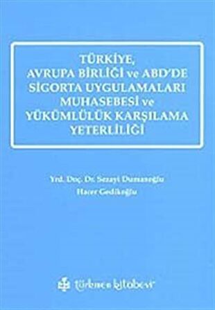 Türkiye, Avrupa Birliği ve ABD’de Sigorta Uygulamaları Muhasebesi ve Yükümlülük Karşılama Yeterliliği