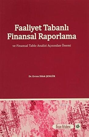 Faaliyet Tabanlı Finansal Raporlama ve Finansal Tablo Analizi Açısından Önemi