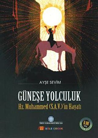 Güneşe Yolculuk - Hz. Muhammed'in (S.A.V) Hayatı