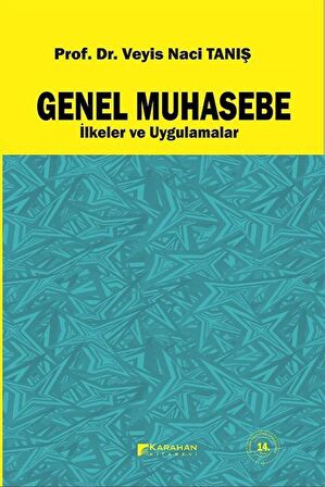 Genel Muhasebe İlkeler ve Uygulamalar / Prof. Dr. Veyis Naci Tanış