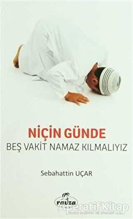 Niçin Günde Beş Vakit Namaz Kılmalıyız