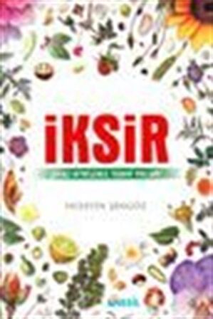 İksir Şifalı Bitkilerle Tedavi Yolları / Hüseyin Şengöz