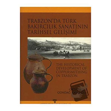 Trabzon'da Türk Bakırcılık Sanatı'nın Tarihsel Gelişimi