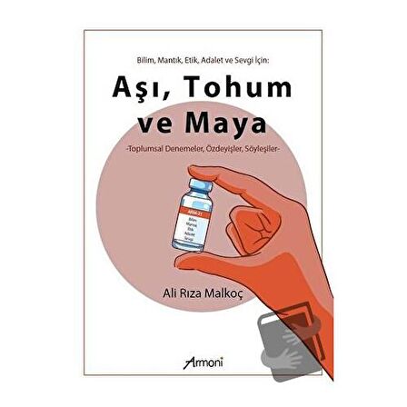 Bilim Mantık Etik Adalet ve Sevgi İçin: Aşı Tohum ve Maya