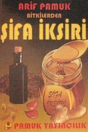 Şifa İksiri (bitki-007) / Arif Pamuk