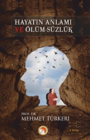 Hayatın Anlamı ve Ölüm-süzlük