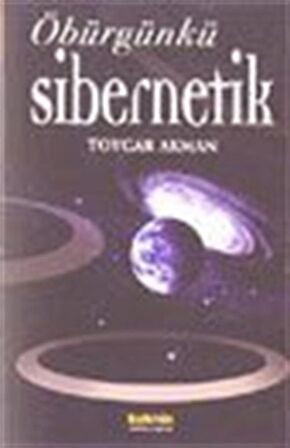 Öbürgünkü Sibernetik / Dr. Toygar Akman