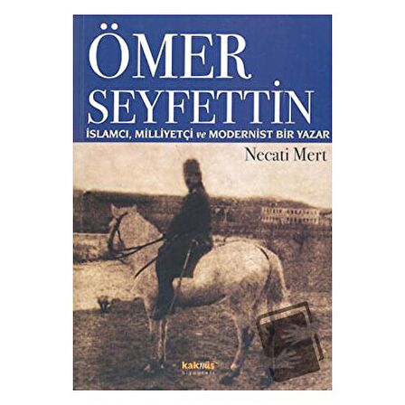 Ömer Seyfettin: İslamcı, Milliyetçi ve Modernist Bir Yazar