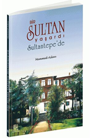 Bir Sultan Yaşardı Sultantepe'de - Memmed Aslan