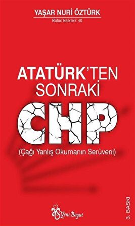 Atatürk’ten Sonraki CHP (Çağı Yanlış Okumanın Serüveni)