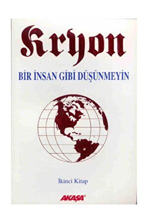 Kryon: 2. Kitap Bir İnsan Gibi Düşünmeyin