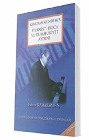 Kamuran Gündemir Piyanist,Hoca ve Cumhuriyet Aydını