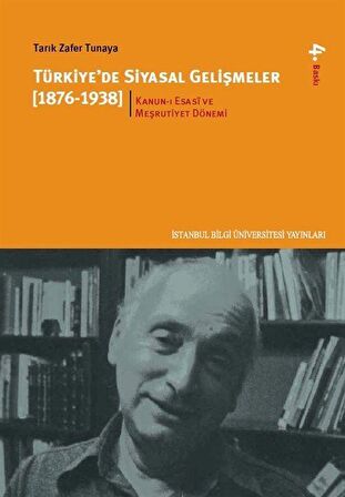 Türkiye'de Siyasal Gelişmeler 1.kitap (1876-1938) Kanun-ı Esasi ve Meşrutiyet Dönemi / Tarık Zafer Tunaya