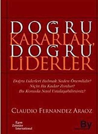 Doğru Kararlar Doğru Liderler / Claudio Fernandez Araoz