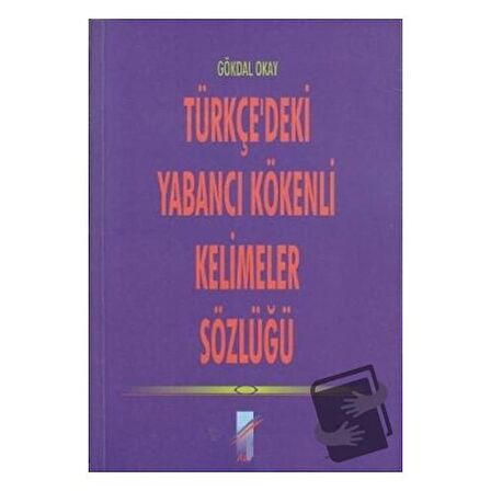 Türkçe’deki Yabancı Kökenli Kelimeler Sözlüğü