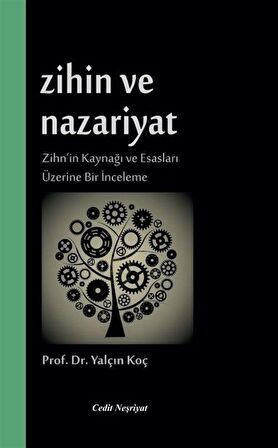 Zihin ve Nazariyat & Zihn'in Kaynağı ve Esasları Üzerine Bir İnceleme / Prof. Dr. Yalçın Koç