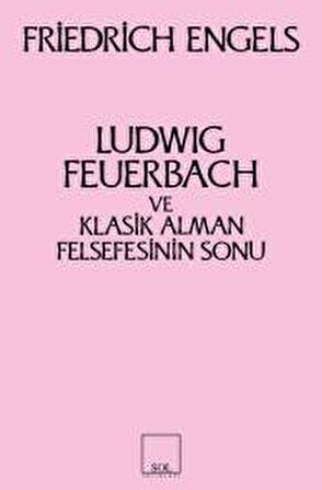 Ludwig Feuerbach ve Klasik Alman Felsefesinin Sonu