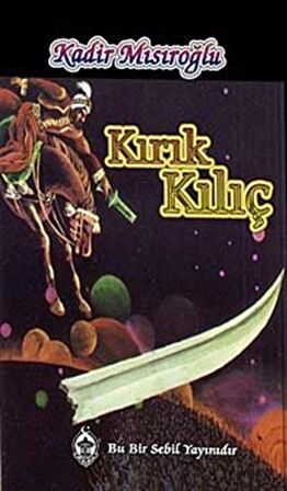 Kırık Kılıç / Kadir Mısıroğlu