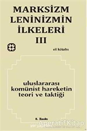 Marksizm, Leninizmin İlkeleri Cilt: 3 - Uluslararası Komünist Hareketin Teori ve Taktiği