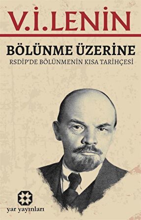 Bölünme Üzerine & Rsdip'de Bölünmenin Kısa Tarihçesi / Vladimir İlyiç Lenin