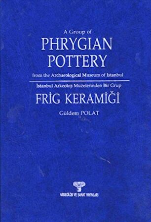 İstanbul Arkeoloji Müzeleri'nden Bir Grup Frig Keramiği