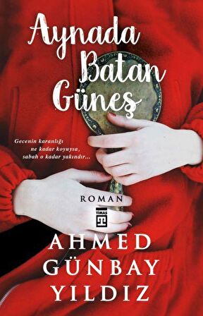 Aynada Batan Güneş - Ahmed Günbay Yıldız - Timaş Yayınları