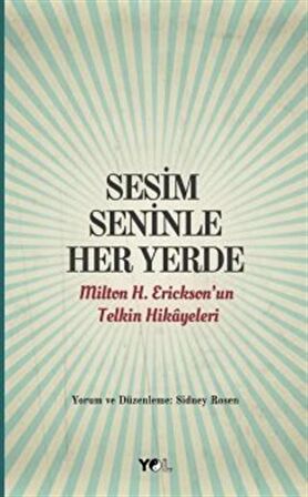 Sesim Seninle Her Yerde & Milton H. Erickson'un Telkin Hikayeleri / Sidney Rosen