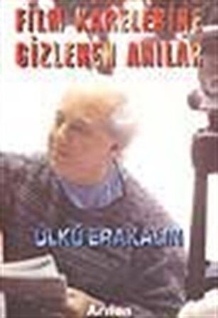 Film Karelerine Gizlenen Anılar / Ülkü Erakalın