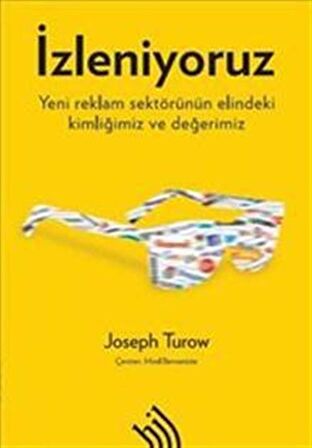 İzleniyoruz: Yeni Reklam Sektörünün Elindeki Kimliğimiz ve Değerimiz