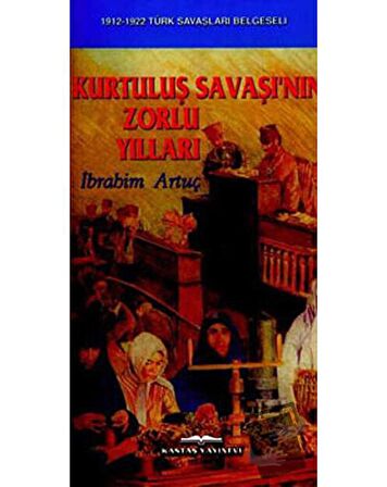 Kurtuluş Savaşı’nın Zorlu Yılları