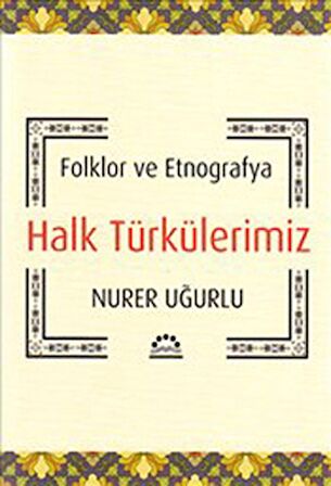 Folklor Ve Etnografya Halk Türkülerimiz
