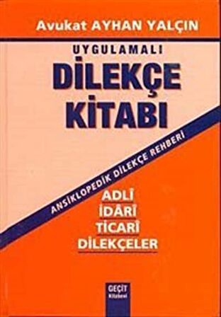 Uygulamalı Dilekçe Kitabı (Ansiklopedik Dilekçe Rehberi) / Ayhan Yalçın