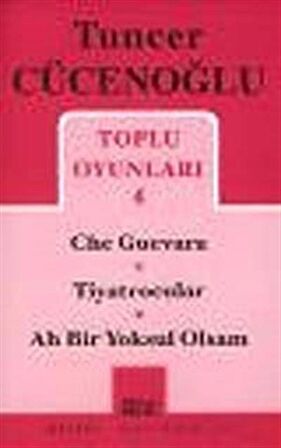 Toplu Oyunları 4 - Che Guevara / Tiyatrocular / Ah Bir Yoksul Olsam