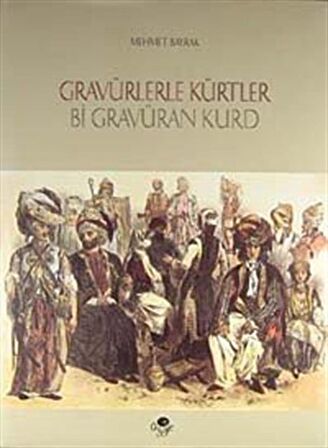 Gravürlerle Kürtler / Bi Gravuran Kurd / Mehmet Bayrak