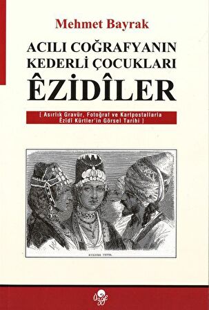 Acılı Coğrafyanın Kederli Çocukları Ezidiler