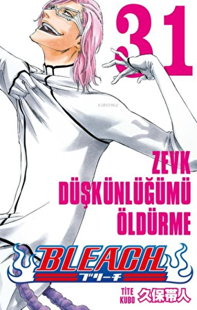 Bleach 31 - Zevk Düşkünlüğümü Öldürme