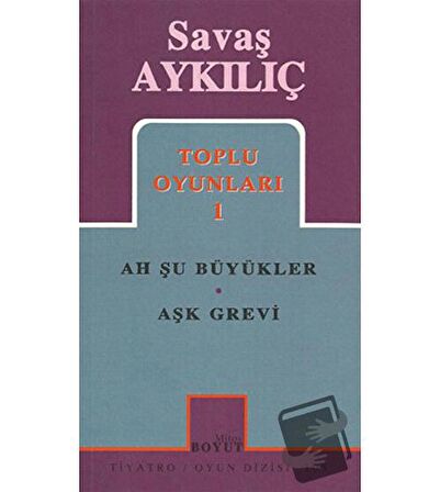 Toplu Oyunları 1:  Ah Şu Büyükler - Aşk Grevi