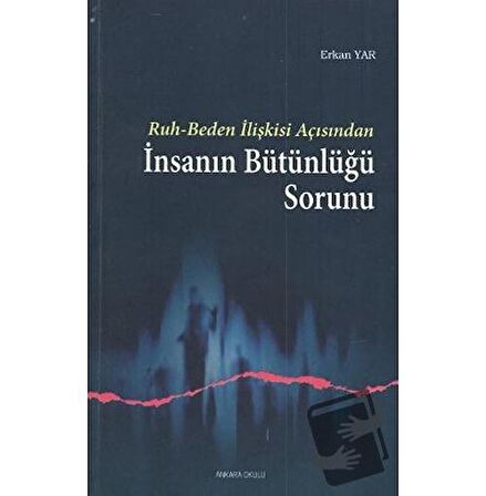 Ruh - Beden İlişkisi Açısından İnsanın Bütünlüğü Sorunu