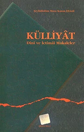 Külliyat & Dini ve İcmiali Makaleler / Şeyhülislam Musa Kazım Efendi