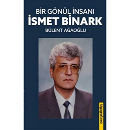 Bir Gönül İnsanı - İsmet Binark