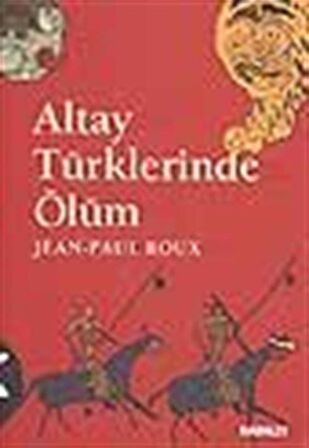 Altay Türklerinde Ölüm / Jean Paul Roux