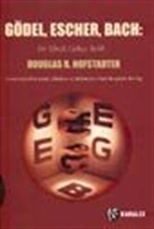 Gödel, Escher, Bach / Bir Ebedi Gökçe Belik Lews Carrol'ın İzinde Zihinlere ve Makinelere Dair Metaforik Bir Füg / Douglas Hofstadter
