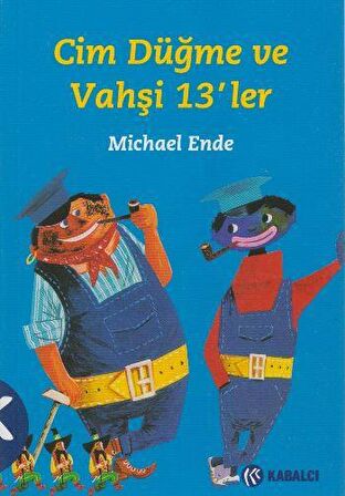 Cim Düğme Vahşi 13’ler - Michael Ende - Kabalcı Yayınevi