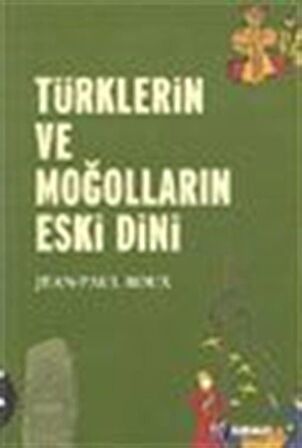 Türklerin ve Moğolların Eski Dini / Jean Paul Roux