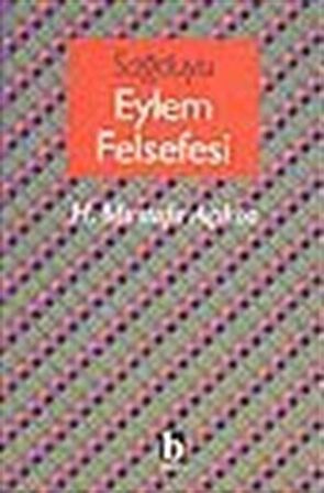 Sağduyu Eylem Felsefesi / Dr. Hacı Mustafa Açıköz