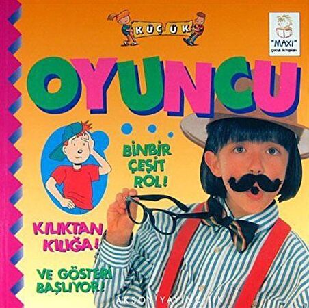 Küçük Oyuncu Binbir Çeşit Rol! Kılıktan Kılığa! Ve Gösteri Başlıyor!